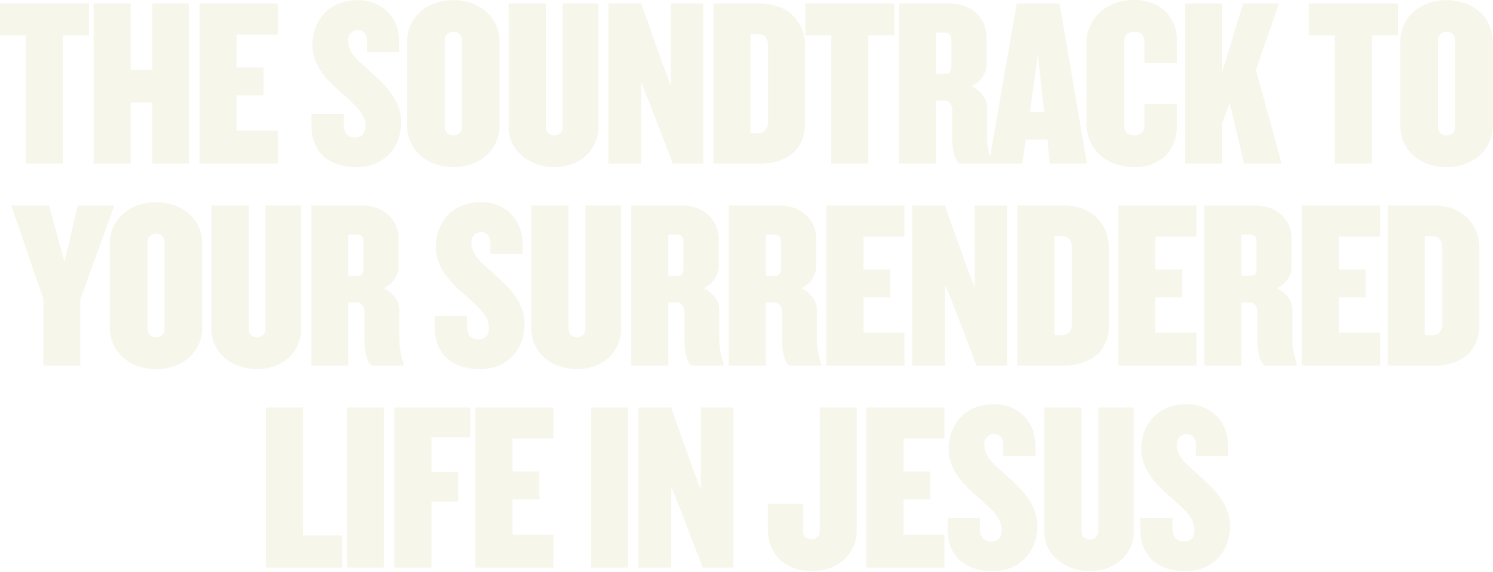 The soundtrack to your surrendered life in Jesus